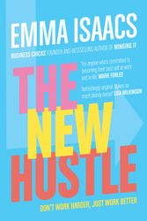 Cover Art for 9781760787660, The New Hustle: Don’t work harder, just work better by Emma Isaacs