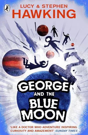 Cover Art for 9781448174706, George and the Blue Moon by Stephen Hawking, Lucy Hawking