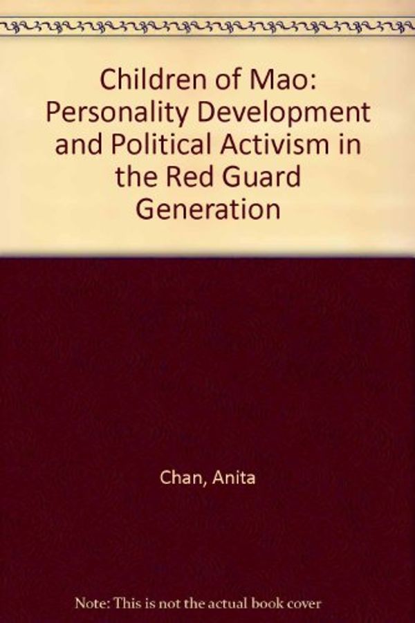 Cover Art for 9780333370438, Children of Mao: Personality Development and Political Activism in the Red Guard Generation by Anita Chan