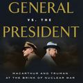 Cover Art for 9781101912171, The General Vs. The PresidentMacArthur and Truman at the Brink of Nuclear War by H.w. Brands