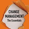 Cover Art for 9781922337429, Change Management: The Essentials: The modern playbook for new and experienced practitioners by Lena Ross