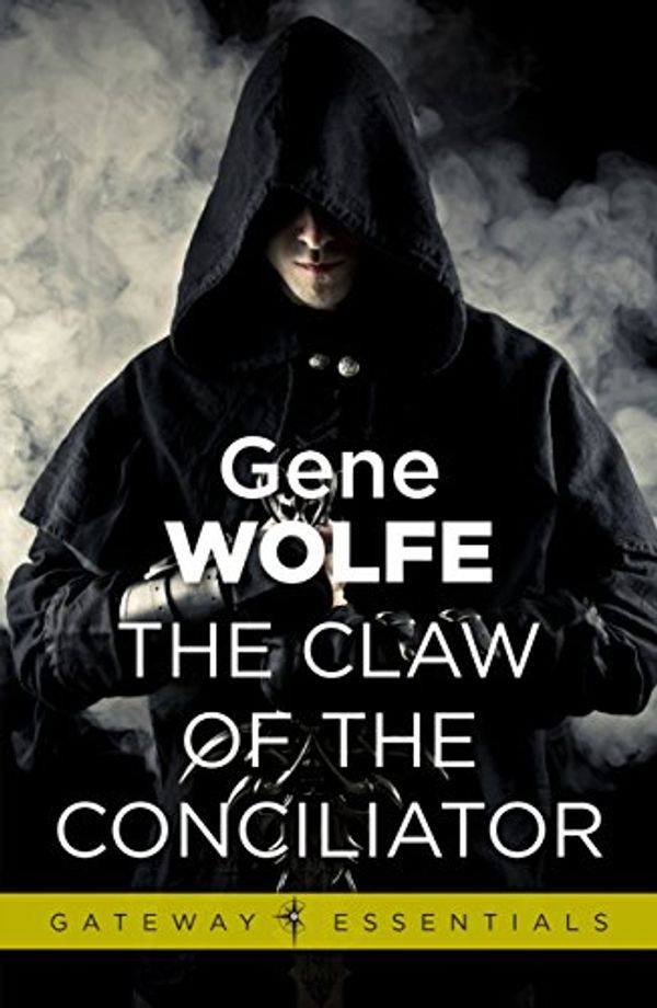 Cover Art for B005HRT9FI, The Claw Of The Conciliator: Urth: Book of the New Sun Book 2 (Gateway Essentials) by Gene Wolfe
