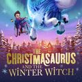 Cover Art for 9780241338537, The Christmasaurus and the Winter Witch by Tom Fletcher, Shane Devries