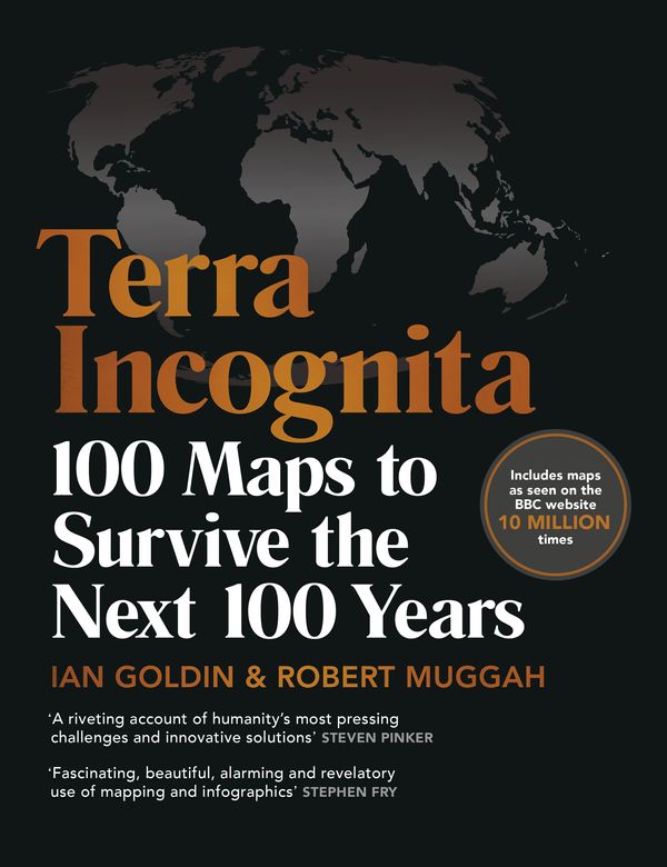 Cover Art for 9781529124194, Terra Incognita: 100 Maps to Survive the Next 100 Years by Ian Goldin, Robert Muggah