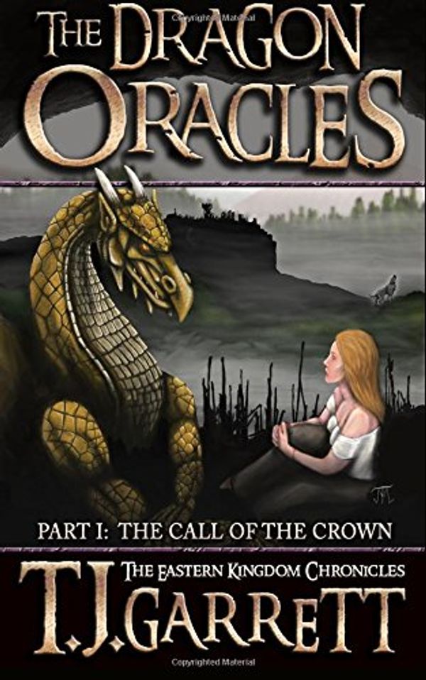 Cover Art for 9781491020883, The Call of the Crown: Part I: The Dragon Oracles: Volume 1 (The Eastern Kingdom Chronicles) by T J Garrett