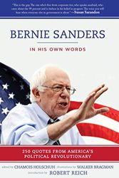 Cover Art for 9781510707146, Bernie Sanders: In His Own Words250 Quotes from America's Political Revolutionary by Holschuh, Chamois [Editor]; Bragman, Walker [Illustrator]; Reich, Robert [Introduction];