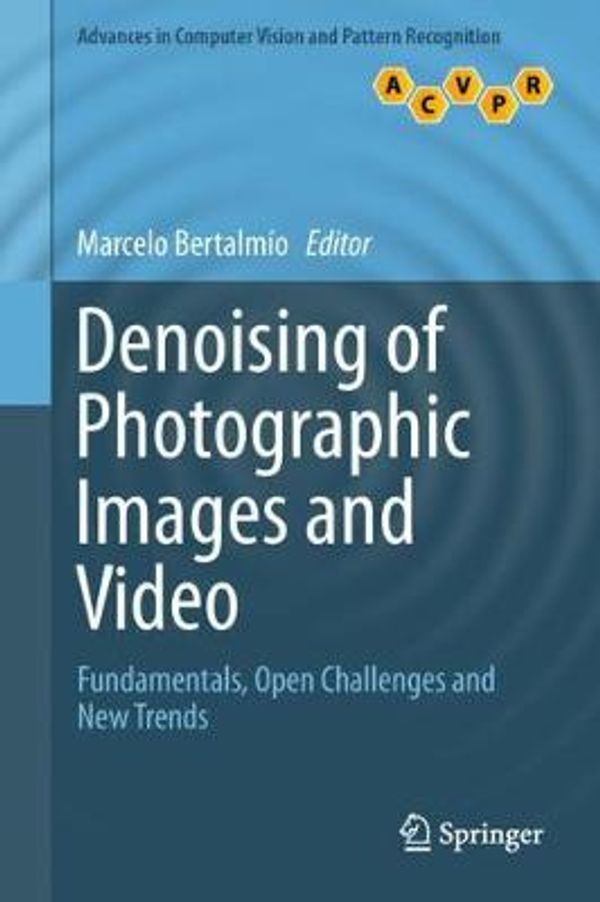 Cover Art for 9783319960289, Denoising of Photographic Images and VideoFundamentals, Open Challenges and New Trends by Marcelo Bertalmio