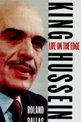Cover Art for 9780880642422, King Hussein: A Life on the Edge by Roland Dallas