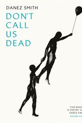 Cover Art for 9781784742041, Don't Call Us Dead by Danez Smith