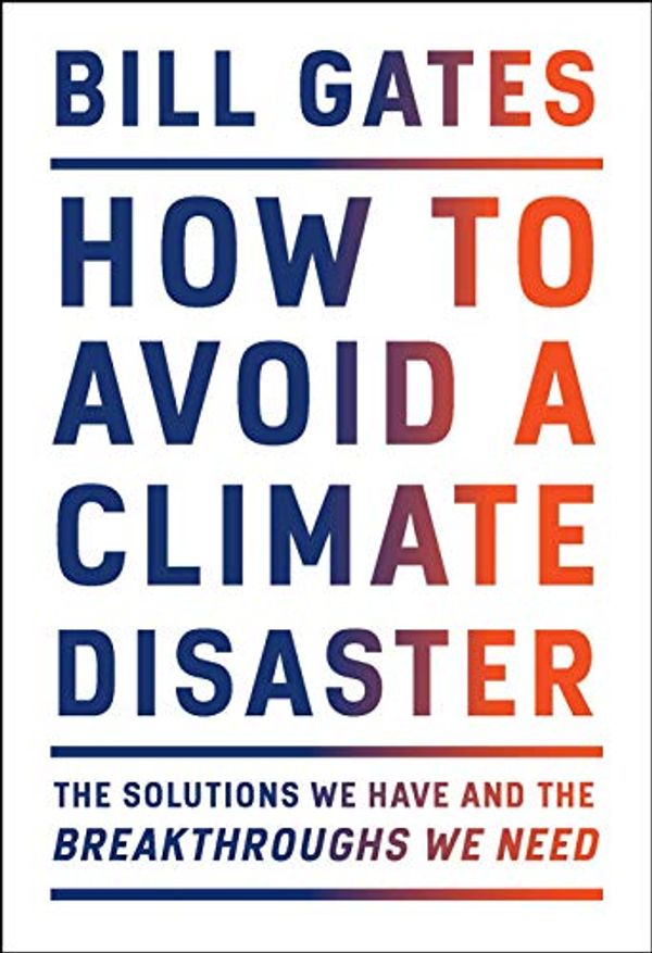 Cover Art for B07YRY461Y, How to Avoid a Climate Disaster by Bill Gates