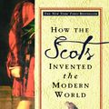 Cover Art for 9780609809990, How the Scots Invented the Modern W by Arthur Herman