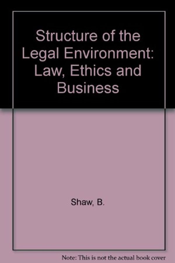Cover Art for 9780534062521, The Structure of the Legal Environment by Shaw, B. und A. Wolfe: