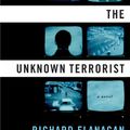 Cover Art for 9780802118516, The Unknown Terrorist by Richard Flanagan
