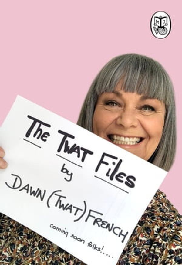 Cover Art for 9781405947282, The Twat Files by Dawn French