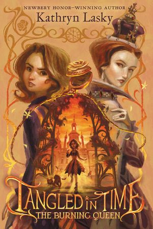 Cover Art for 9780062693297, Tangled in Time 2: The Burning Queen by Kathryn Lasky