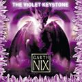 Cover Art for 9780007261246, The Violet Keystone by Garth Nix