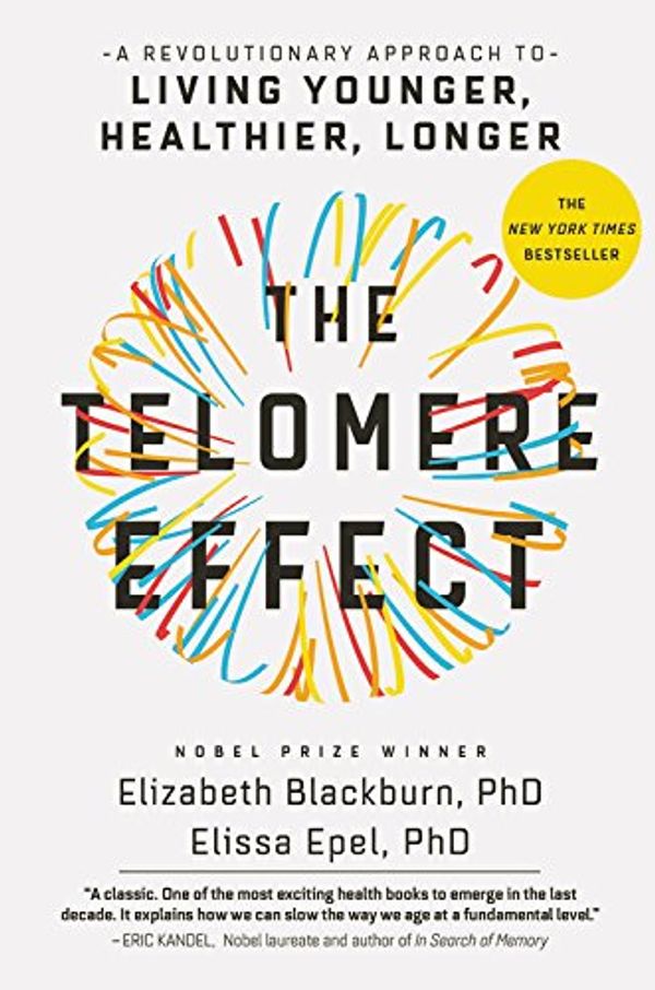 Cover Art for 9781455587971, The Telomere Effect: The New Science of Living Younger by Dr. Elizabeth Blackburn