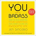 Cover Art for B088P8QL1N, You Are a Badass: How to Stop Doubting Your Greatness and Start Living an Awesome Life by Jen Sincero