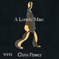 Cover Art for 9781004038152, A Lonely Man by Chris Power