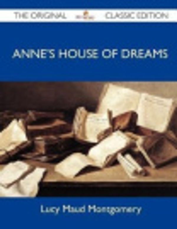 Cover Art for 9781486155101, Anne's House of Dreams - The Original Classic Edition by L. M. Montgomery