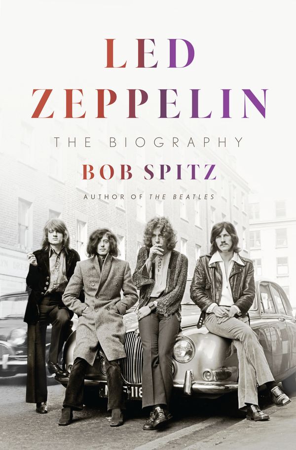 Cover Art for 9780399562426, Led Zeppelin: The Biography by Bob Spitz