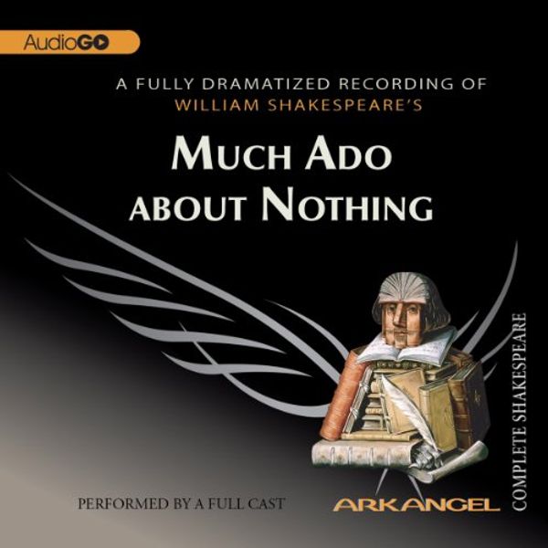 Cover Art for B00NPBBJXI, Much Ado about Nothing: Arkangel Shakespeare by William Shakespeare