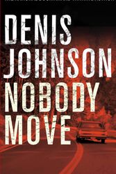 Cover Art for 9780330503990, Nobody Move by Denis Johnson