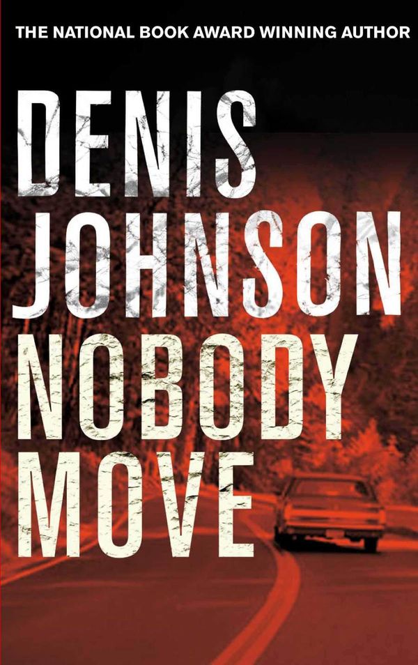 Cover Art for 9780330503990, Nobody Move by Denis Johnson