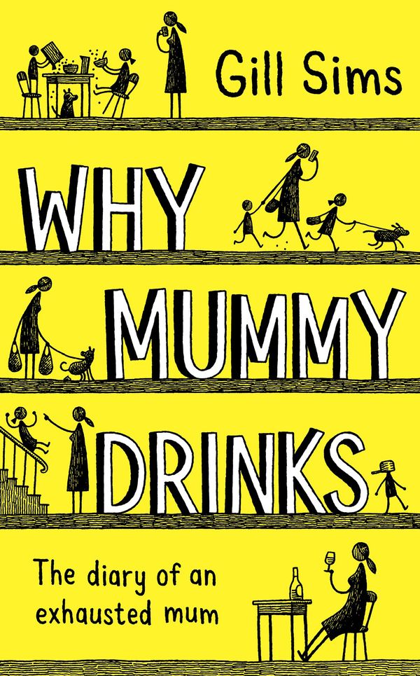 Cover Art for 9780008237509, Why Mummy Drinks by Gill Sims