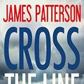 Cover Art for B01C37XEUU, Cross the Line by James Patterson