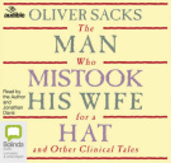Cover Art for 9781489362490, The Man Who Mistook His Wife For A Hat by Oliver Sacks, Jonathan Davis, Oliver Sacks