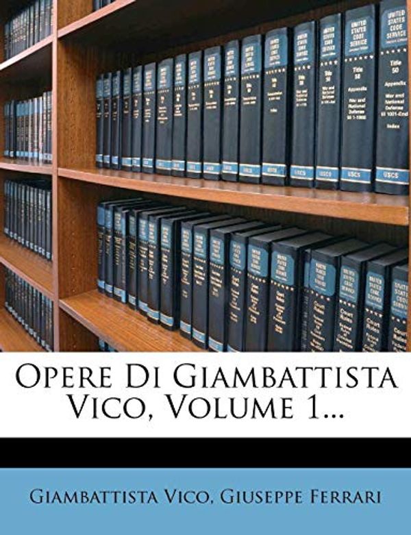 Cover Art for 9781274869616, Opere Di Giambattista Vico, Volume 1... by Giambattista Vico, Giuseppe Ferrari