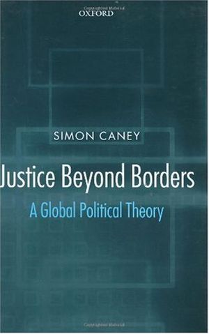 Cover Art for 9780198293507, Justice beyond Borders: A Global Political Theory by Simon Caney