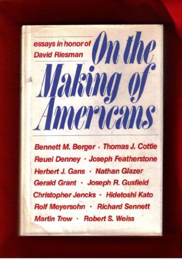 Cover Art for 9780812277548, On the Making of Americans: Essays in Honor of David Riesman by Herbert J. Gans