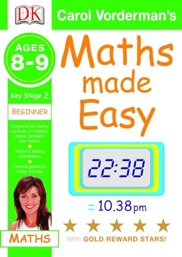 Cover Art for 9781405309608, Maths Made Easy Ages 8-9 Key Stage 2 Beginner (Carol Vorderman's Maths Made Easy) by Carol Vorderman