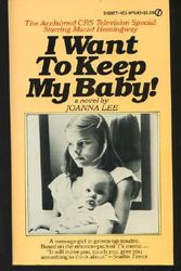 Cover Art for 9780451076496, I Want to Keep My Baby! by Joanna Lee