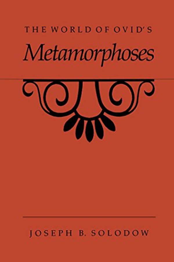 Cover Art for 9780807854341, World of Ovids Metamorphoses by Joseph B. Solodow