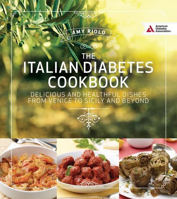 Cover Art for 9781580405652, Italian Diabetes Cookbook: Delicious and Healthful Dishes from Venice to Sicily by Amy Riolo