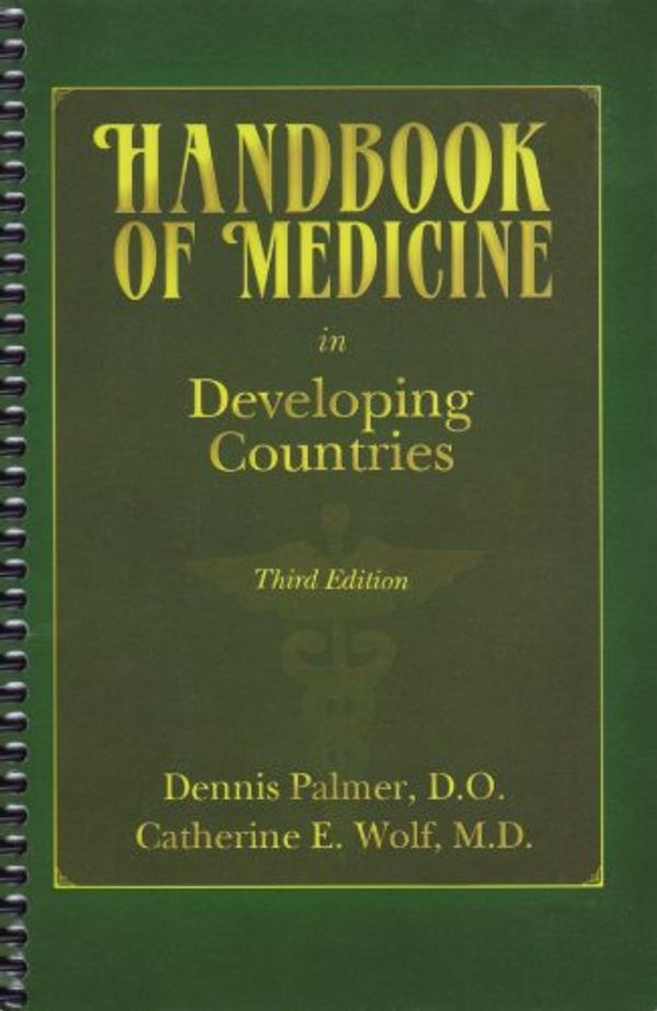 Cover Art for 9780970663160, Handbook of Medicine in Developing Countries by Dennis Palmer; Catherine E. Wolf