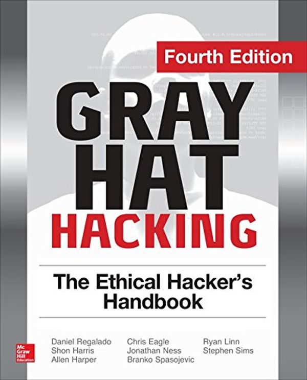 Cover Art for 9780071832380, Gray Hat Hacking the Ethical Hacker's Handbook, Fourth Edition by Daniel Regalado, Shon Harris, Allen Harper, Chris Eagle, Jonathan Ness, Branko Spasojevic, Ryan Linn, Stephen Sims