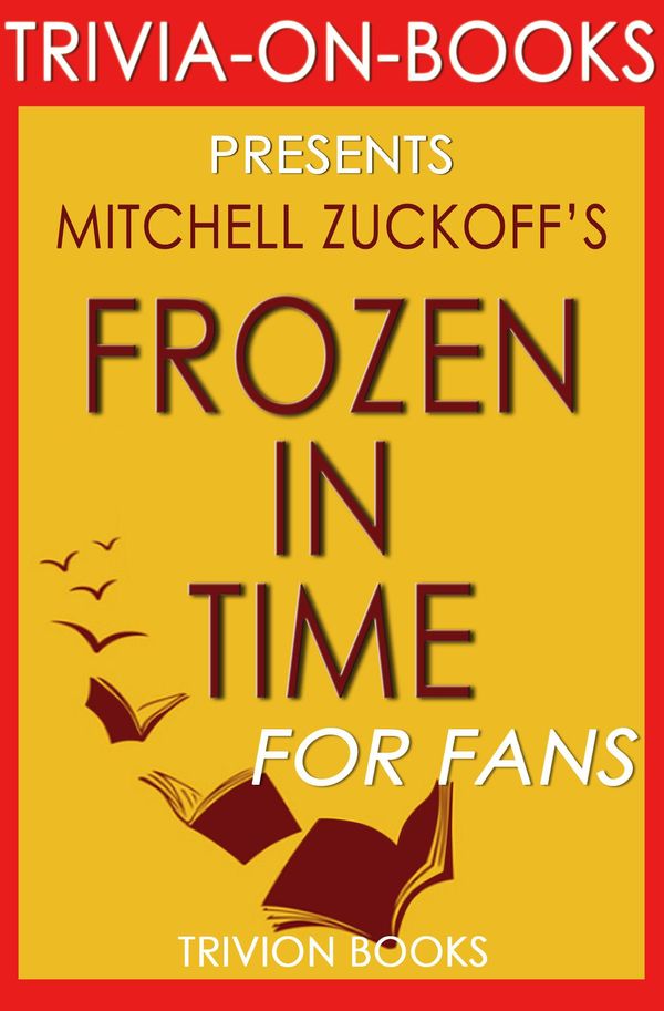 Cover Art for 1230001210774, Frozen in Time by Mitchell Zuckoff (Trivia-on-Books) by Trivion Books