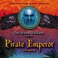 Cover Art for 9781416924753, Pirate Emperor by Kai Meyer