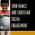 Cover Art for 9781498504942, John Rawls and Christian Social Engagement: Justice as Unfairness by Greg Forster