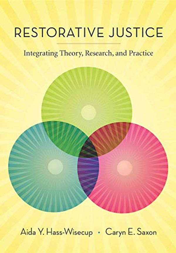 Cover Art for 9781531003005, Restorative Justice: Integrating Theory, Research and Practice by Aida Y. Hass-Wisecup, Caryn E. Saxon