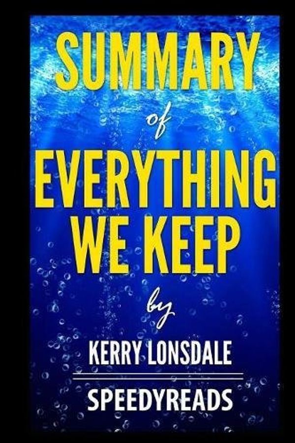 Cover Art for 9781388799885, Summary of Everything We Keep by Kerry Lonsdale - Finish Entire Novel in 15 Minutes by Speedyreads
