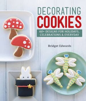 Cover Art for 9781454703211, Decorating Cookies by Bridget Edwards
