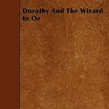 Cover Art for 9781445546957, Dorothy And The Wizard In Oz by L. Frank Baum