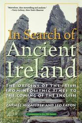 Cover Art for 9781566635257, In Search of Ancient Ireland: The Origins of the Irish from Neolithic Times to the Coming of the English by Carmel McCaffrey, Leo Eaton