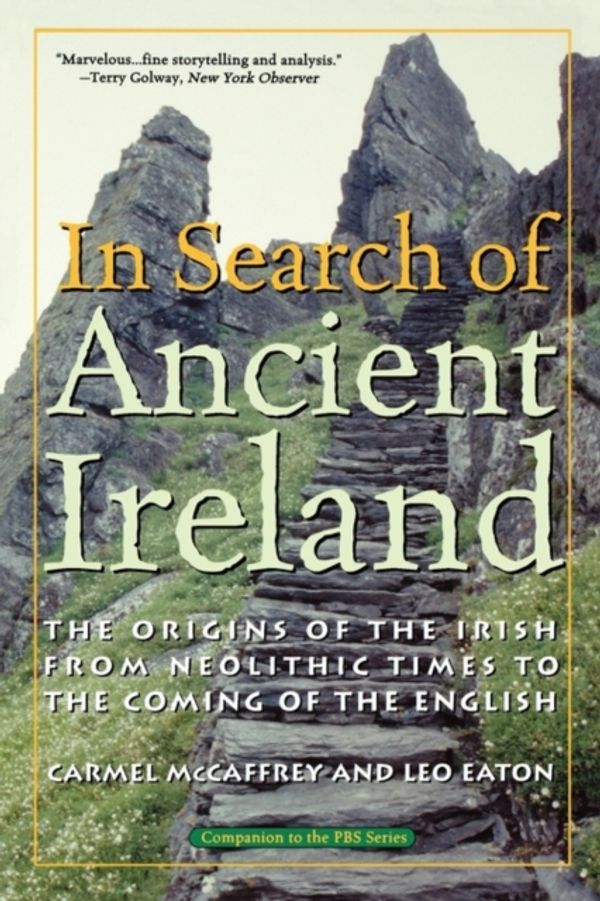 Cover Art for 9781566635257, In Search of Ancient Ireland: The Origins of the Irish from Neolithic Times to the Coming of the English by Carmel McCaffrey, Leo Eaton