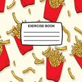 Cover Art for 9781975800215, Exercise Book: School Exercise Book for Children with French Fries On Cover, 80 Lined Pages, Notebook for Writing Perfect for School & Home: Volume 19 (Fun Exercise Books) by Press, Kensington